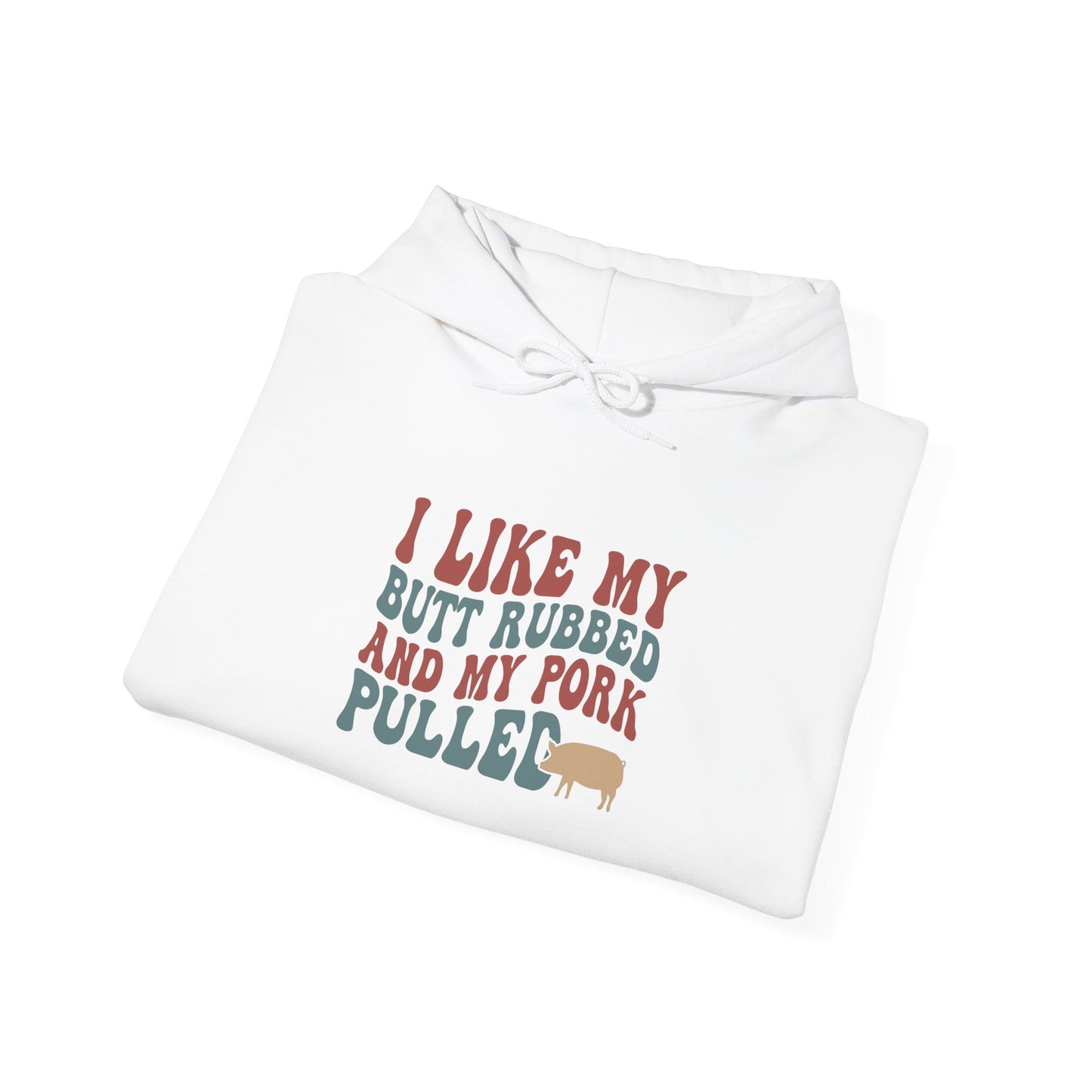 Pulled Pork BBQ Hoodie – "I Like My Butt Rubbed and My Pork Pulled" by Printify