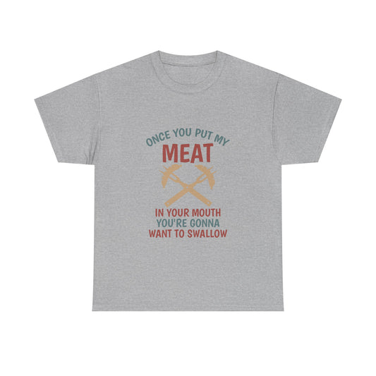 BBQ Grill T-Shirt — "Once You Put My Meat In Your Mouth" Funny Barbecue Tee by Printify