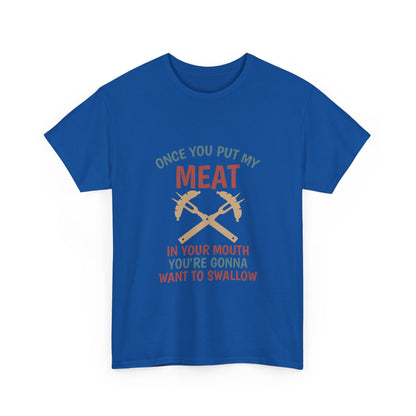 BBQ Grill T-Shirt — "Once You Put My Meat In Your Mouth" Funny Barbecue Tee by Printify