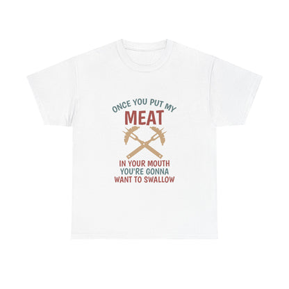 BBQ Grill T-Shirt — "Once You Put My Meat In Your Mouth" Funny Barbecue Tee by Printify