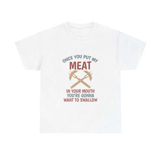 BBQ Grill T-Shirt — "Once You Put My Meat In Your Mouth" Funny Barbecue Tee by Printify