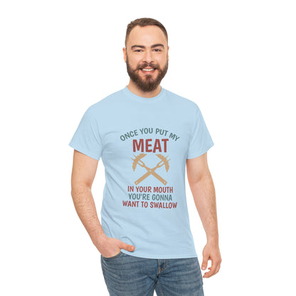 BBQ Grill T-Shirt — "Once You Put My Meat In Your Mouth" Funny Barbecue Tee by Printify