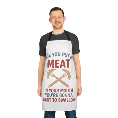 Apron - "Once You Put My Meat In Your Mouth You're Gonna Want To Swallow" BBQ Grilling Apron by Printify