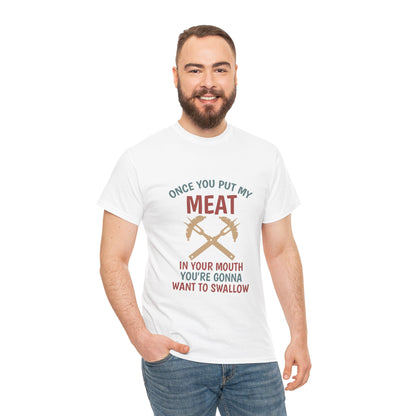 BBQ Grill T-Shirt — "Once You Put My Meat In Your Mouth" Funny Barbecue Tee by Printify