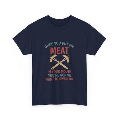 BBQ Grill T-Shirt — "Once You Put My Meat In Your Mouth" Funny Barbecue Tee by Printify