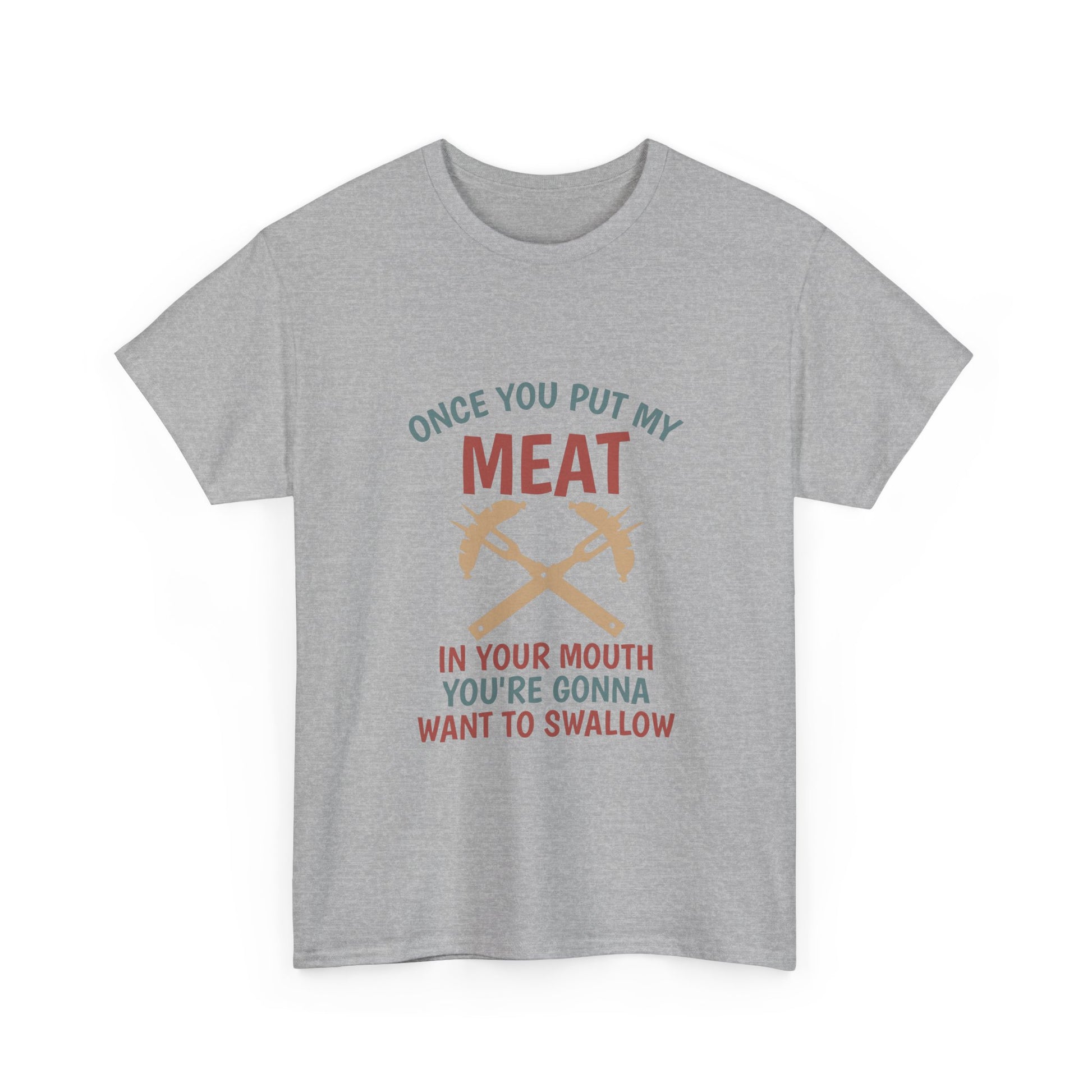BBQ Grill T-Shirt — "Once You Put My Meat In Your Mouth" Funny Barbecue Tee by Printify