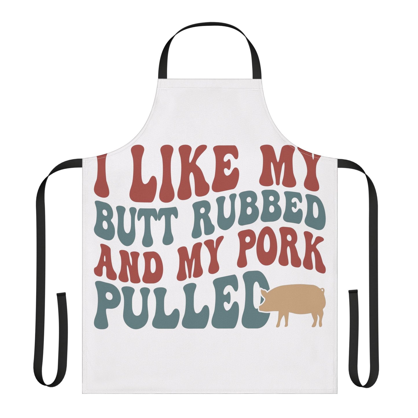Apron - "I like my Butt Rubbed and my Pork Pulled" BBQ Grilling Apron by Printify