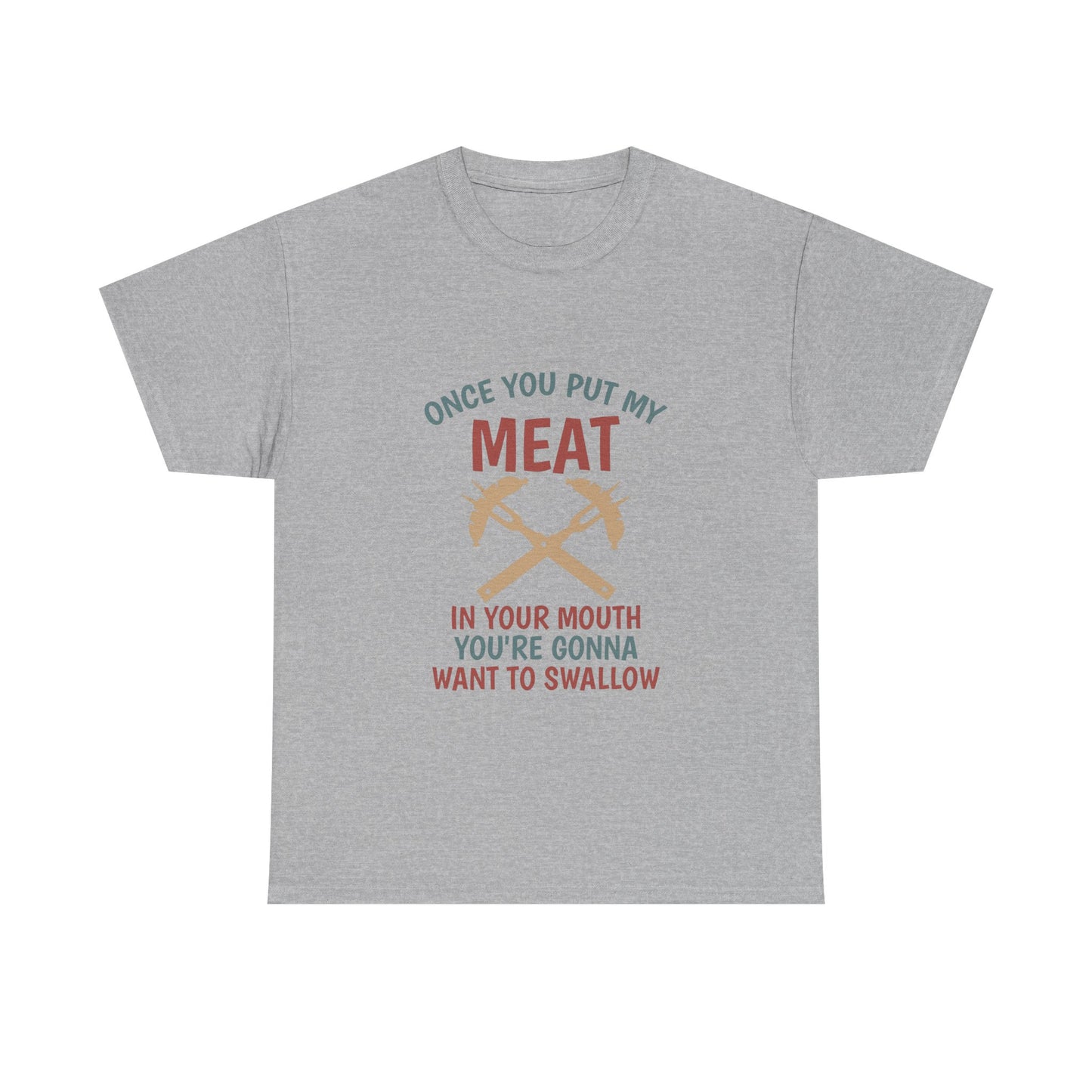 BBQ Grill T-Shirt — "Once You Put My Meat In Your Mouth" Funny Barbecue Tee by Printify